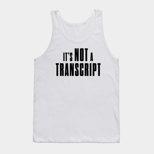 Not a transcript Tank Top by bluehair